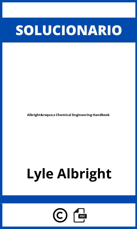 Solucionario Albright’s Chemical Engineering Handbook