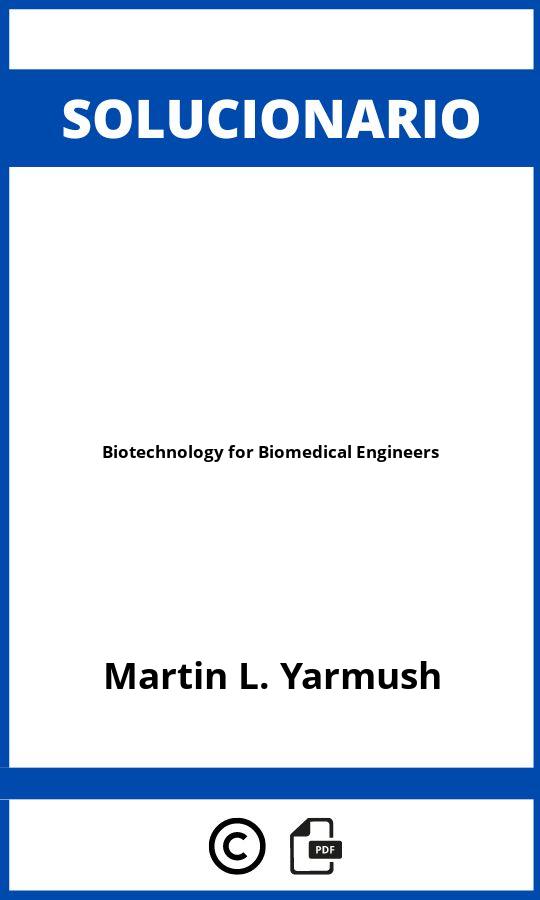 Solucionario Biotechnology for Biomedical Engineers