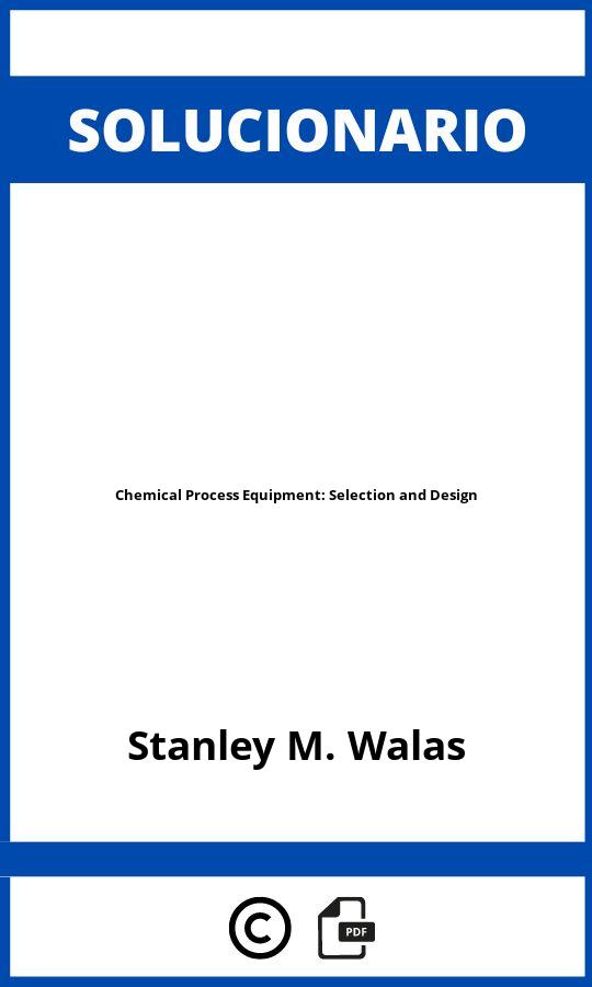 Solucionario Chemical Process Equipment: Selection and Design