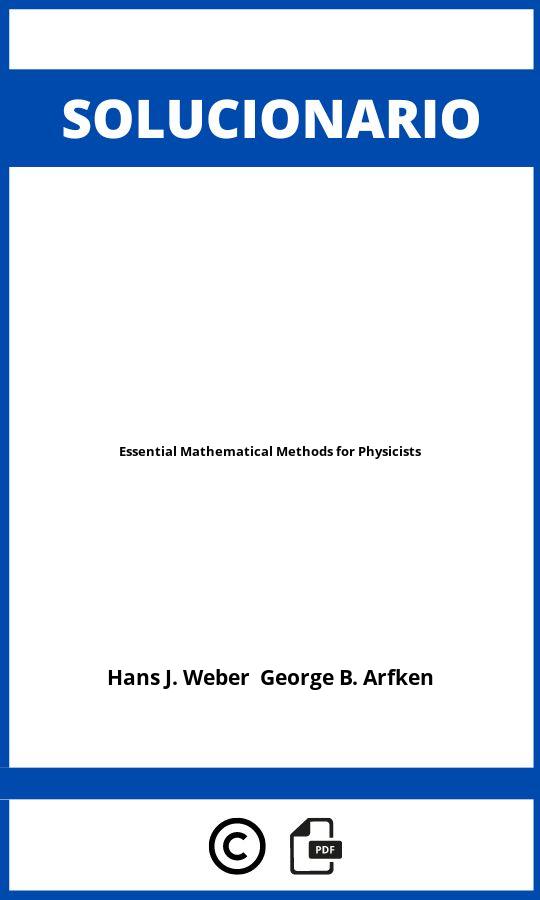 Solucionario Essential Mathematical Methods for Physicists