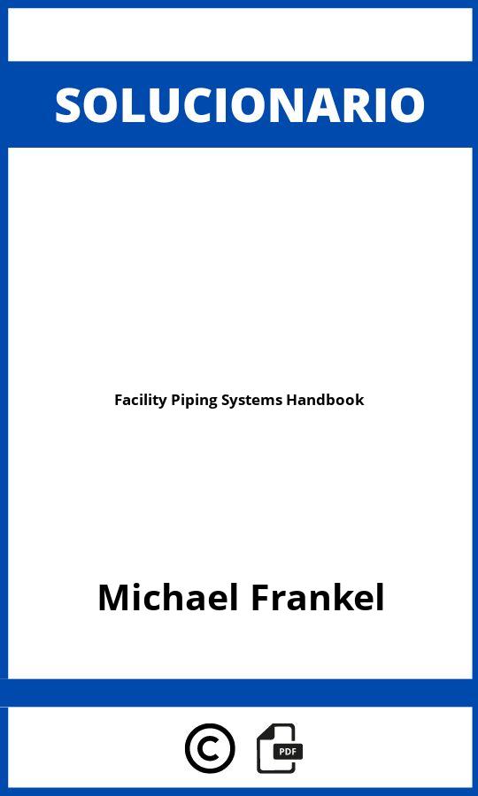 Solucionario Facility Piping Systems Handbook