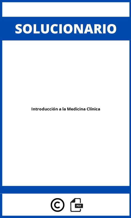 Solucionario Introducción a la Medicina Clínica