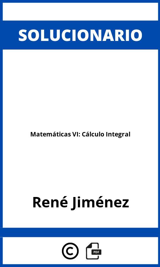Solucionario Matemáticas VI: Cálculo Integral