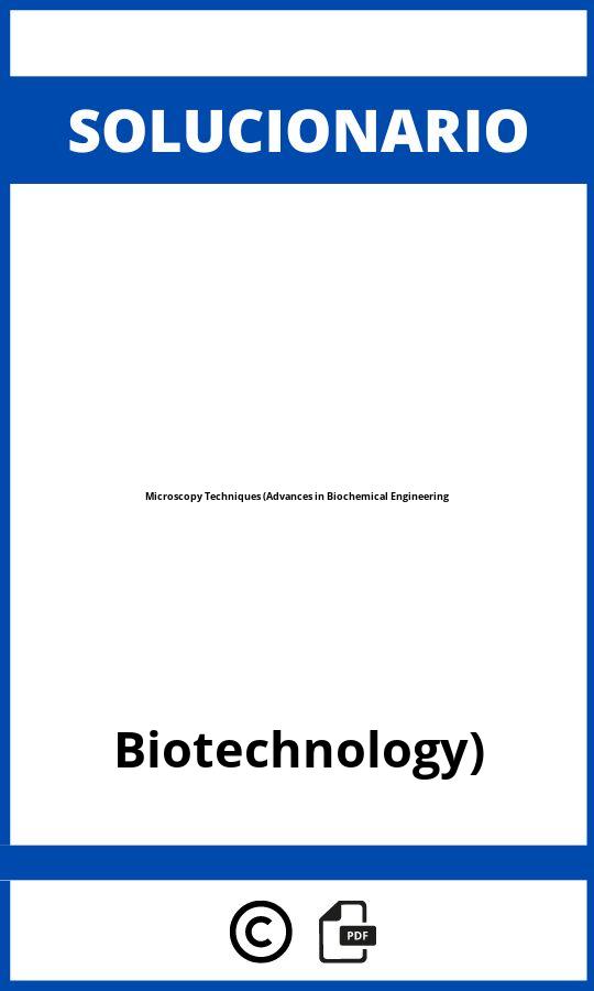 Solucionario Microscopy Techniques (Advances in Biochemical Engineering