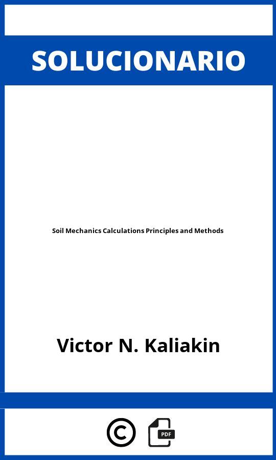 Solucionario Soil Mechanics Calculations Principles and Methods